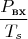$$\frac{P_{\text {вх}}}{T_s}$$