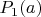 $P_1(a)$