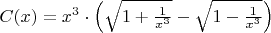 $C(x) = x^{3} \cdot \left ( \sqrt{1+\frac{1}{x^3}} - \sqrt{1-\frac{1}{x^3}} \right )$