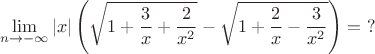 $$\lim_{n \to -\infty}{|x|\left( \sqrt{1 + \frac{3}{x} + \frac{2}{x^2} } - \sqrt{1 + \frac{2}{x} - \frac{3}{x^2}}\right) = \ ?$$