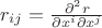 $r_{ij} = \frac{\partial^2 r}{\partial x^i \partial x^j}$