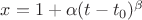 $x=1+\alpha(t-t_0)^{\beta}$