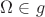 $\Omega \in g$