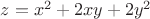 $z=x^2+2xy+2y^2$