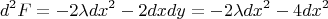 $$d^2F = -2 \lambda dx^2-2dxdy= -2 \lambda dx^2-4dx^2$$