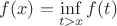 $f(x)=\inf\limits_{t>x} f(t)$ $f(x)=\inf\limits_{t>x} f(t)$