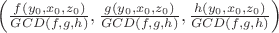 $\left(\frac{f(y_0,x_0,z_0)}{GCD(f,g,h)},\frac{g(y_0,x_0,z_0)}{GCD(f,g,h)},\frac{h(y_0,x_0,z_0)}{GCD(f,g,h)}\right)$