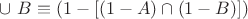 $\cup\ B\equiv(1-[(1-A)\cap(1-B)])$