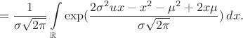 $${=\frac {1} {\sigma\sqrt{2\pi}} \int\limits_{\mathbb R} \exp({\frac {2\sigma^2ux-x^2-\mu^2+2x\mu} {\sigma\sqrt{2\pi}}})\,dx.$$