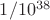 $1/10^{38}$