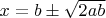 $x=b\pm \sqrt{2ab}$