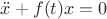$\ddot x+f(t)x=0$