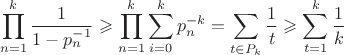 $$\prod \limits_{n = 1}^k \frac{1}{1 - p_n^{-1}} \geqslant \prod\limits_{n = 1}^k \sum\limits_{i=0}^k p_n^{-k} =\sum\limits_{t \in P_k} \frac{1}{t} \geqslant \sum\limits_{t = 1}^k \frac{1}{k}$$