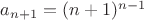 $a_{n+1}=(n+1)^{n-1}$ $a_{n+1}=(n+1)^{n-1}$