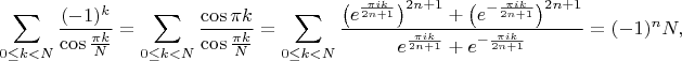 $$
\sum_{0\le k<N} \frac{(-1)^k}{\cos\tfrac{\pi k}{N}}
=\sum_{0\le k<N} \frac{\cos\pi k}{\cos\tfrac{\pi k}{N}}
=\sum_{0\le k<N} \frac{\bigl(e^{\frac{\pi i k}{2n+1}}\bigr)^{2n+1}
+\bigl(e^{-\frac{\pi i k}{2n+1}}\bigr)^{2n+1}}
{e^{\frac{\pi i k}{2n+1}}+e^{-\frac{\pi i k}{2n+1}}}=(-1)^n N, 
$$