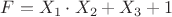 $F=X_1 \cdot X_2+ X_3+1$
