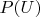 $P(U)$
