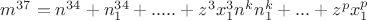 $m^{37}= n^{34}+n_1^{34}+.....+z^3x_1^3n^kn_1^k+...+z^px_1^p$