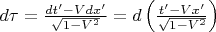 $d\tau=\frac{dt' - Vdx'}{\sqrt{1-V^2}}=d\left(\frac{t' - Vx'}{\sqrt{1-V^2}}\right)$