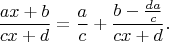 $$
\frac{ax+b}{cx+d}=\frac{a}{c}+\frac{b-\frac{da}{c}}{cx+d}.
$$