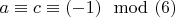 $a \equiv c \equiv (-1) \mod (6)$