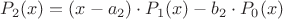 $P_2 (x)=(x-a_2 ) \cdot P_1 (x)-b_2 \cdot P_0 (x)$