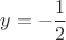 $y = -\dfrac{1}{2}$