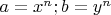 $a = x^n; b = y^n$