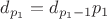 $\displaystyle d_{p_1} = d_{p_{1}-1}p_1$