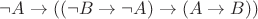 $\neg A \to ((\neg B \to \neg A)\to(A \to B))$