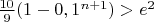 $\frac{10}9(1- 0,1^{n+1})>e^2$