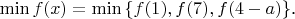 $\min{f(x)}=\min{\{f(1),f(7),f(4-a)\}}$.