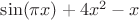 $\sin(\pi x) + 4x^2-x$
