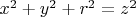 $x^2+y^2+r^2=z^2$