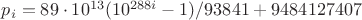 $p_i=89\cdot10^{13}(10^{288i}-1)/93841+9484127407$