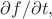 $\partial f/\partial t,$