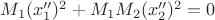 $M_1(x''_1)^2+M_1M_2(x''_2)^2=0$