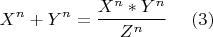 $$X^n + Y^n   = \frac{X^n * Y^n}{Z^n}~~~~ (3)$$