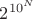 $2^{10^N}$ $2^{10^N}$
