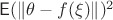 $\mathsf E (\|\theta - f(\xi)\|)^2$