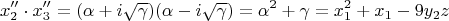 $$x_2''\cdot x_3''=(\alpha+i\sqrt{\gamma})(\alpha-i\sqrt{\gamma}) =\alpha^2+\gamma= x_1^2+x_1-9y_2z$$