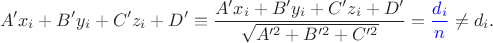 $$A'x_i+B'y_i+C'z_i+D'\equiv\frac{A'x_i+B'y_i+C'z_i+D'}{\sqrt{A'^2+B'^2+C'^2}}={\color{blue}\frac{d_i}n}\neq d_i.$$
