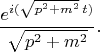 $$ \frac {e^{i(\sqrt{p^2+m^2}\,t)}} {\sqrt{p^2+m^2}}.$$