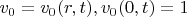 $ v_0=v_0(r,t) ,v_0(0,t)=1 $