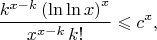 $$\dfrac{k^{x-k}\left(\ln\ln x\right)^x}{x^{x-k}\,k!}\leqslant c^x,$$