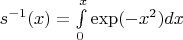 $s^{-1}(x)=\int\limits_{0}^{x}\exp(-x^2)dx$