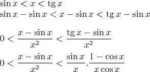 $\\\sin x<x<\tg x\\
\sin x-\sin x<x-\sin x<\tg x - \sin x\\
\\
0<\dfrac{x-\sin x}{x^2}<\dfrac{\tg x - \sin x}{x^2}\\
\\
0<\dfrac{x-\sin x}{x^2}<\dfrac{\sin x}{x}.\dfrac{1-\cos x}{x\cos x}$