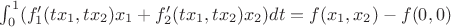$\int_0^1(f'_1(tx_1, tx_2)x_1+f'_2(tx_1, tx_2)x_2)dt=f(x_1, x_2)-f(0, 0)$