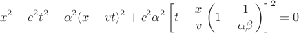 $$x^2-c^2t^2-\alpha^2(x-vt)^2+c^2\alpha^2\left[t-\frac{x}{v}\left(1-\frac{1}{\alpha\beta}\right)\right]^2=0$$