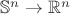 $\mathbb S^n\to\mathbb R^n$